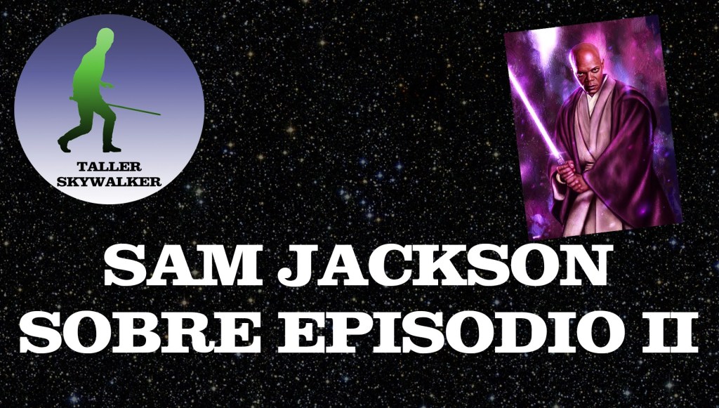 Samuel L. Jackson sobre Episodio II